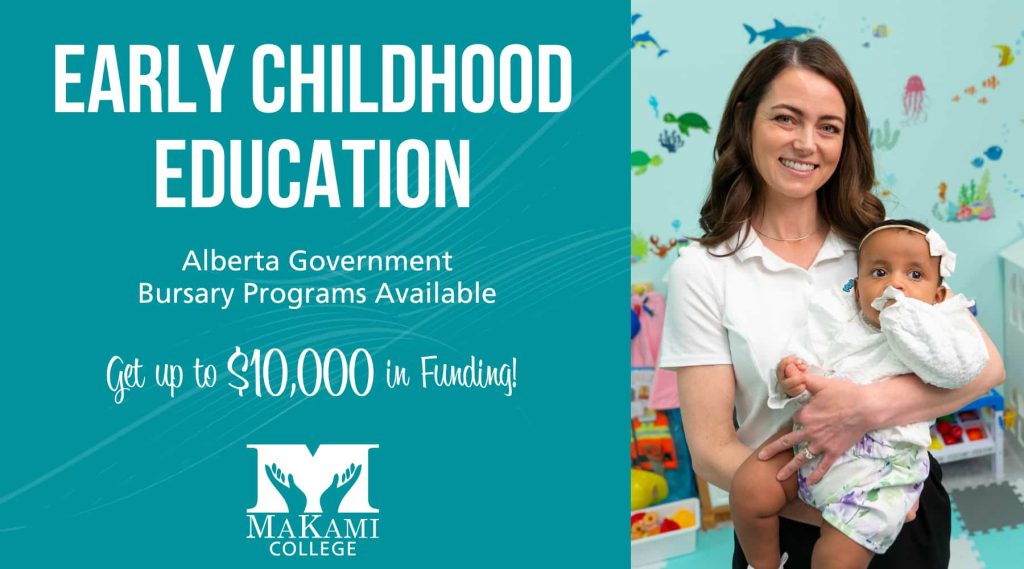 Early childhood education Alberta Government Bursary programs available for MaKami students - get up to $10,000 in funding