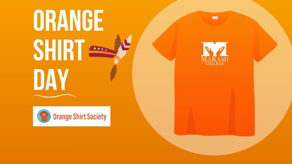 Orange Shirt Day will be held on Tuesday, September 29, 2026 at MaKami College in recognition of National Day for Truth and Reconciliation.
