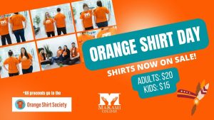 MaKami College is raising funds for the Orange Shirt Society by selling orange shirts in recognition of National Day for Truth and Reconciliation.